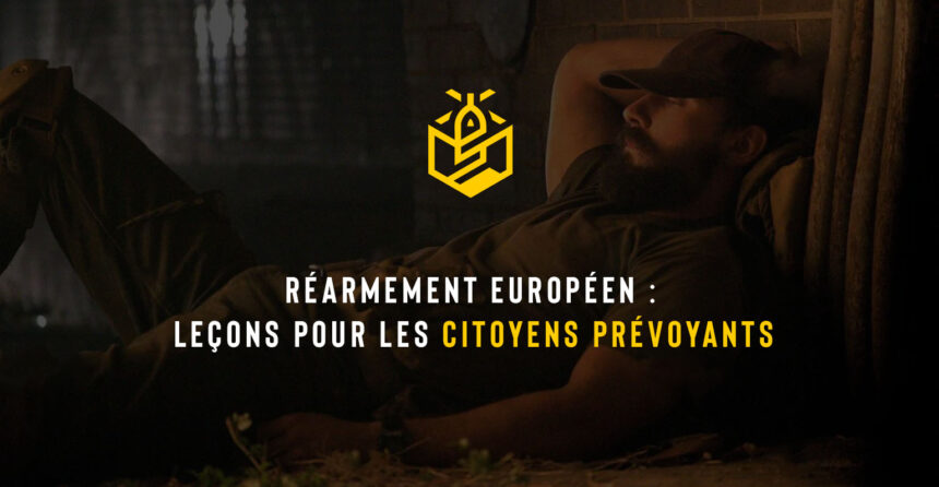 Réarmement européen : leçons pour les citoyens prévoyants