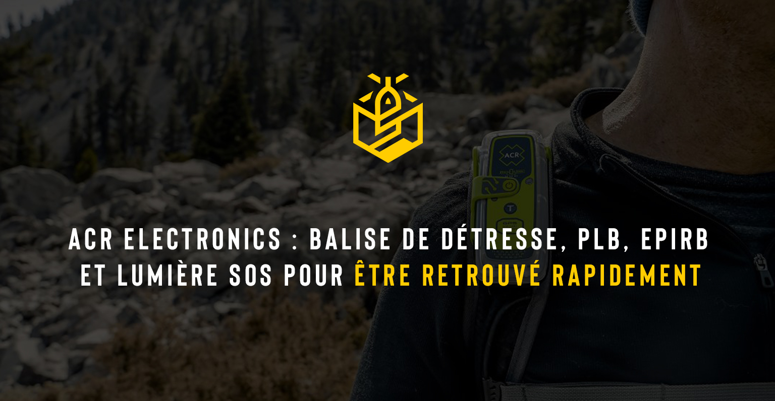 ACR Electronics : balise de détresse, PLB, EPIRB et lumière SOS pour être retrouvé rapidement