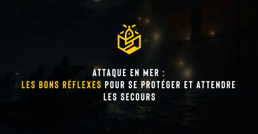 Attaque en mer : les bons réflexes pour se protéger et attendre les secours
