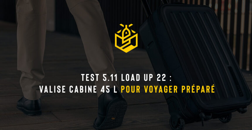 Test 5.11 Load Up 22 : valise cabine 45 L pour voyager préparé
