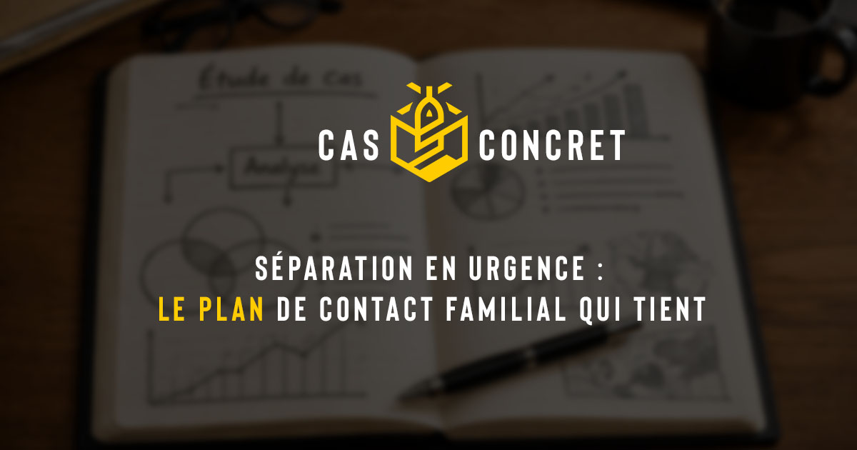 Séparation en urgence : le plan de contact familial qui tient