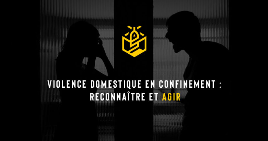 Violence domestique en confinement : reconnaître et agir