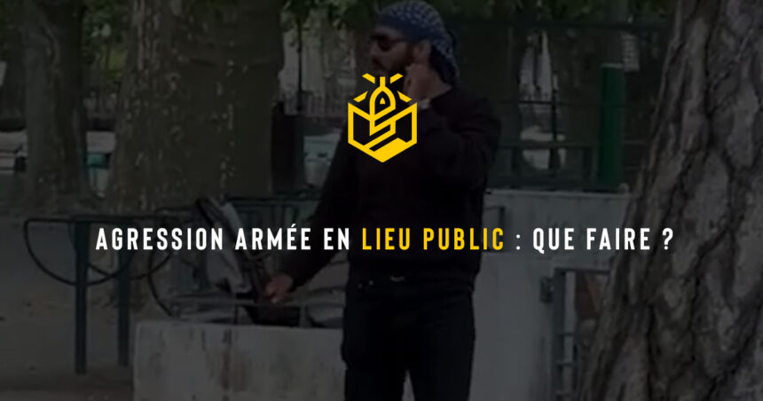Agression armée en lieu public : que faire ?
