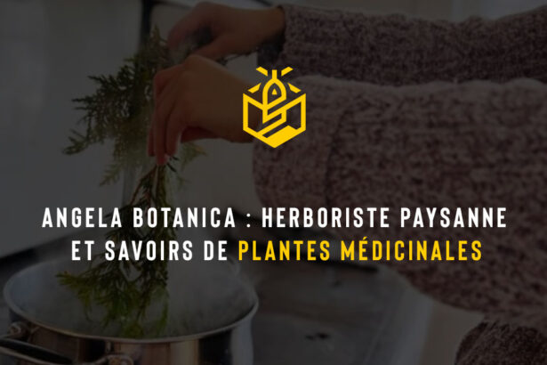 Angela Botanica : herboriste paysanne et savoirs de plantes médicinales