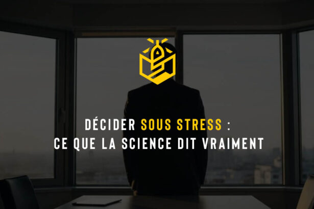 Décider sous stress : ce que la science dit vraiment