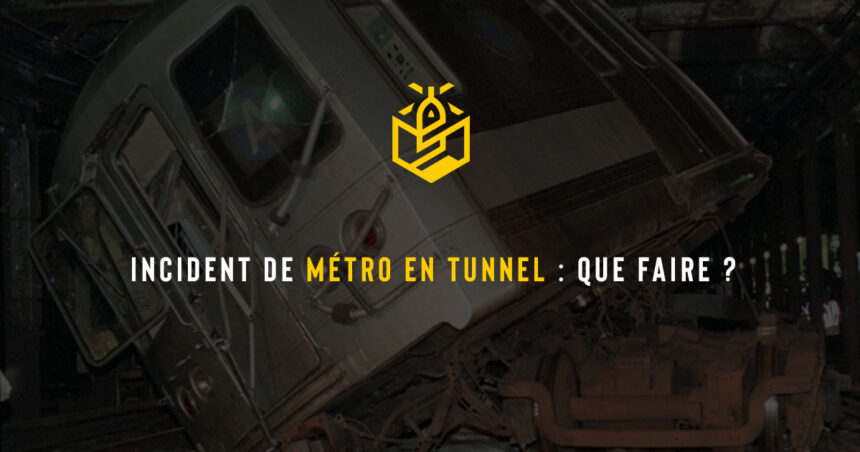 Incident de métro en tunnel : que faire ?