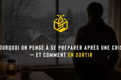 Pourquoi on pense à se préparer après une crise — et comment en sortir
