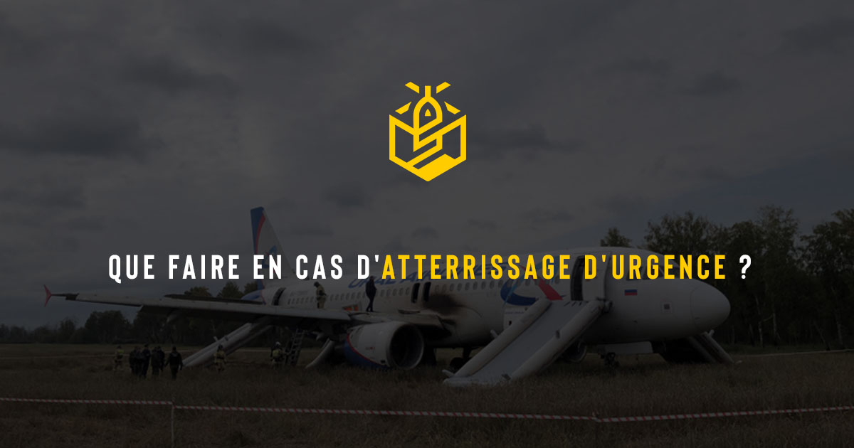 Que faire en cas d'atterrissage d'urgence ?