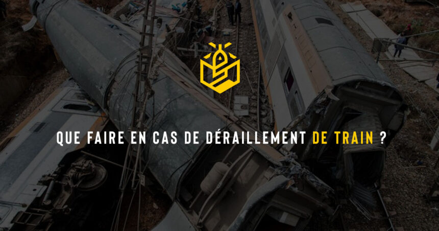 Que faire en cas de déraillement de train ?