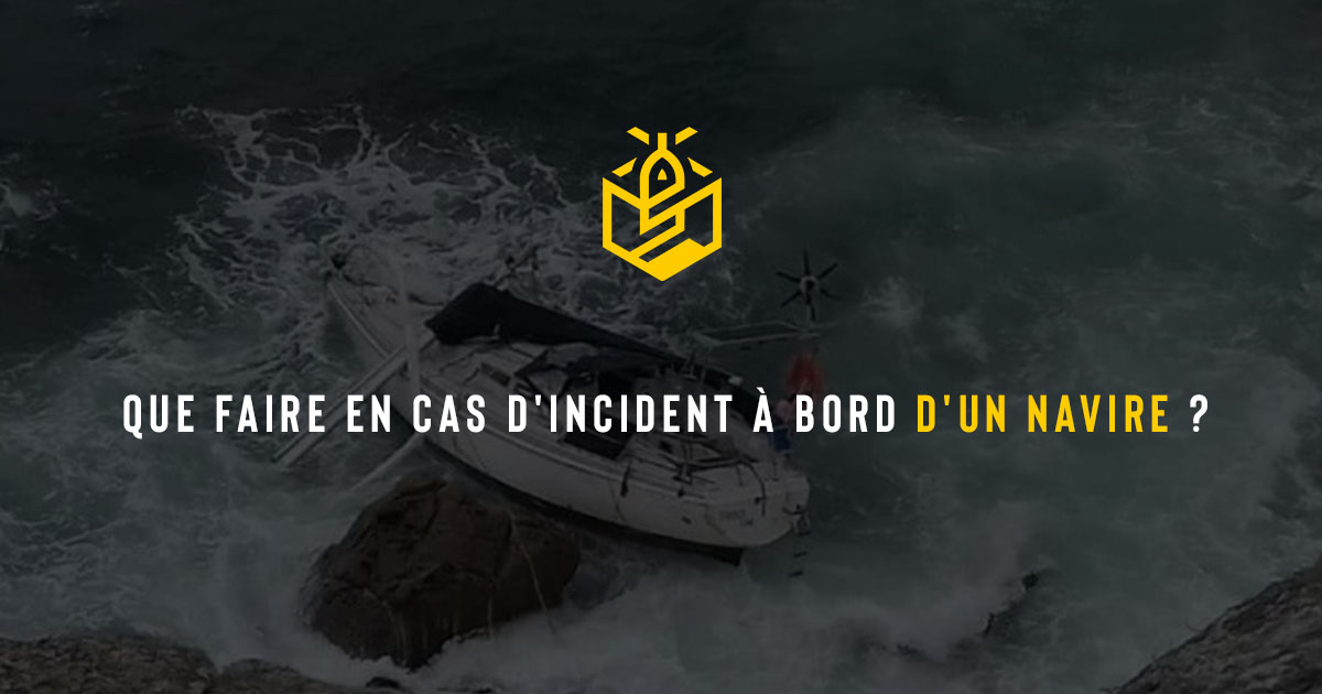 Que faire en cas d'incident à bord d'un navire ?