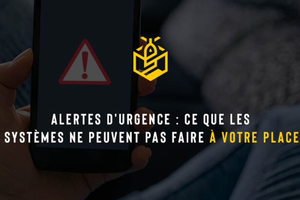 Alertes d'urgence : ce que les systèmes ne peuvent pas faire à votre place