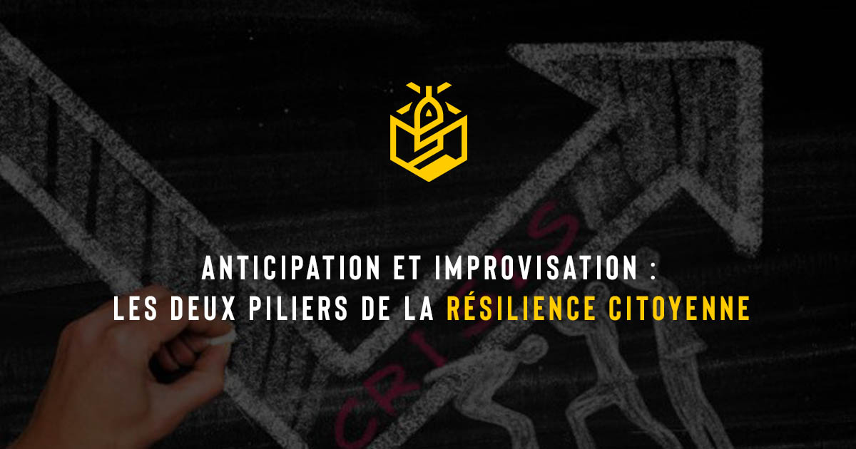 Anticipation et improvisation : les deux piliers de la résilience citoyenne