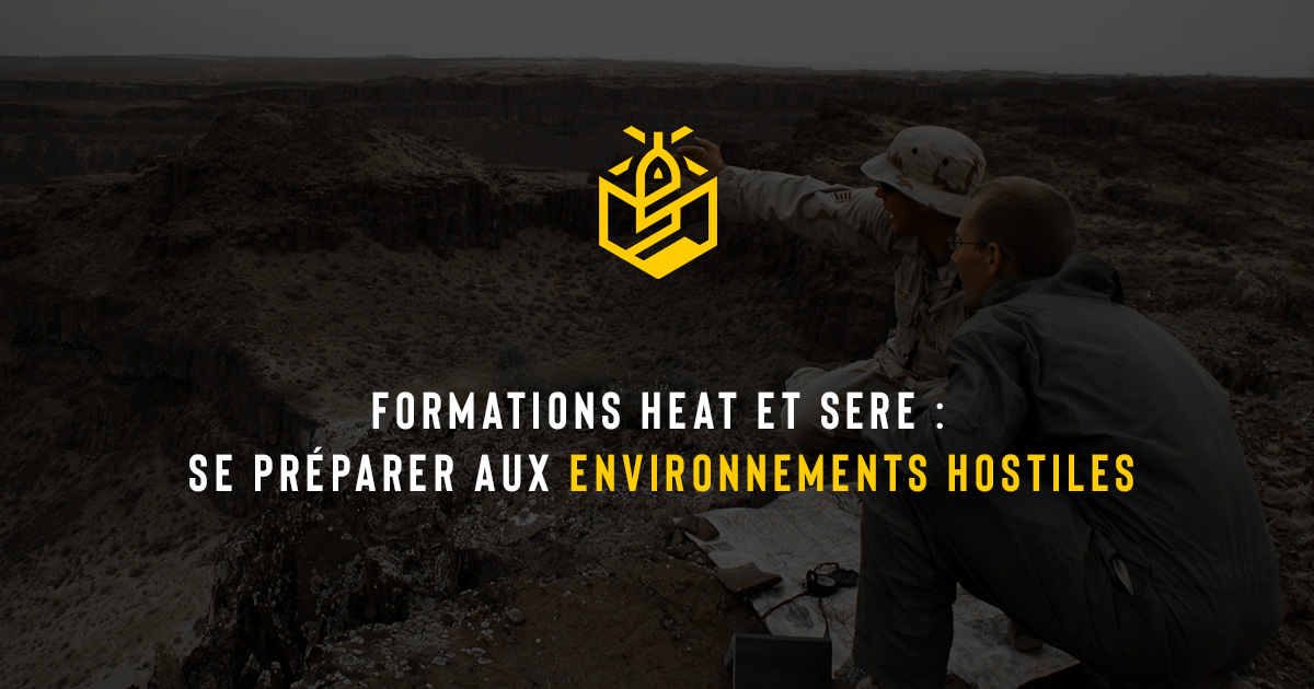 Formations HEAT et SERE : se préparer aux environnements hostiles