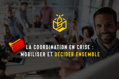 La coordination en crise : mobiliser et décider ensemble