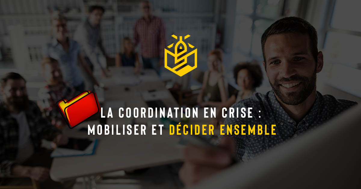 La coordination en crise : mobiliser et décider ensemble