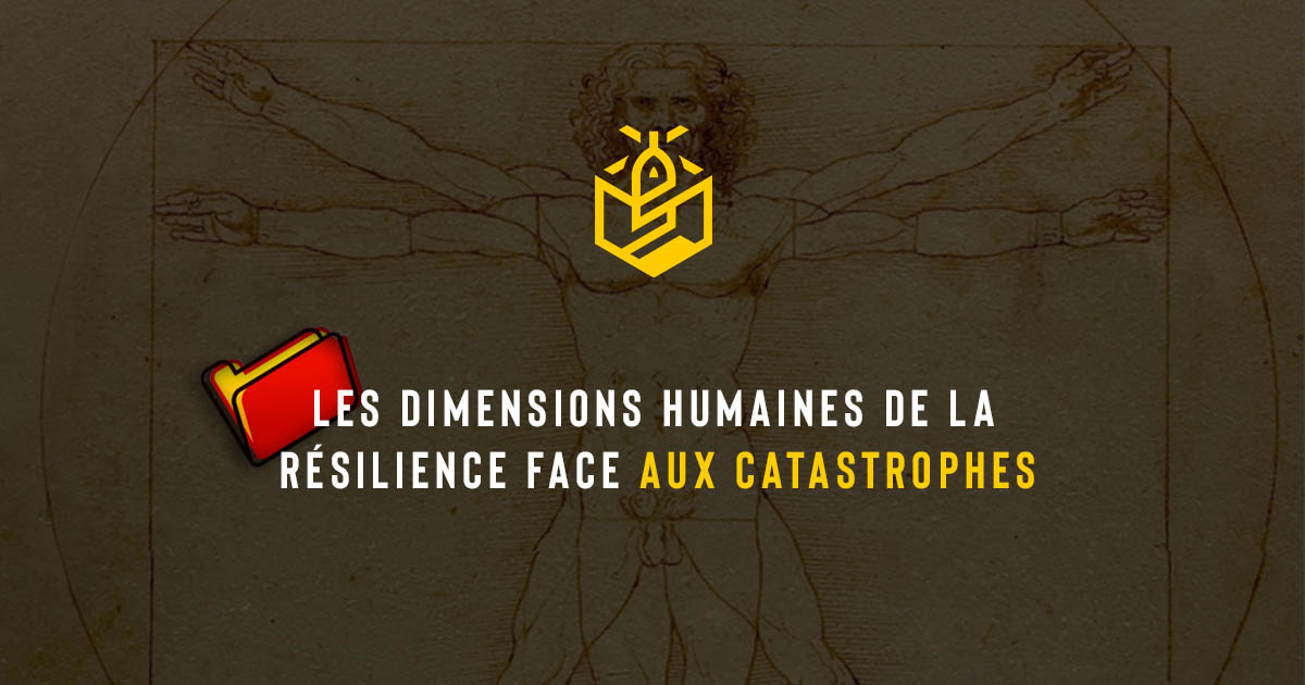 Les dimensions humaines de la résilience face aux catastrophes