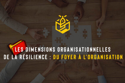 Les dimensions organisationnelles de la résilience : du foyer à l'organisation