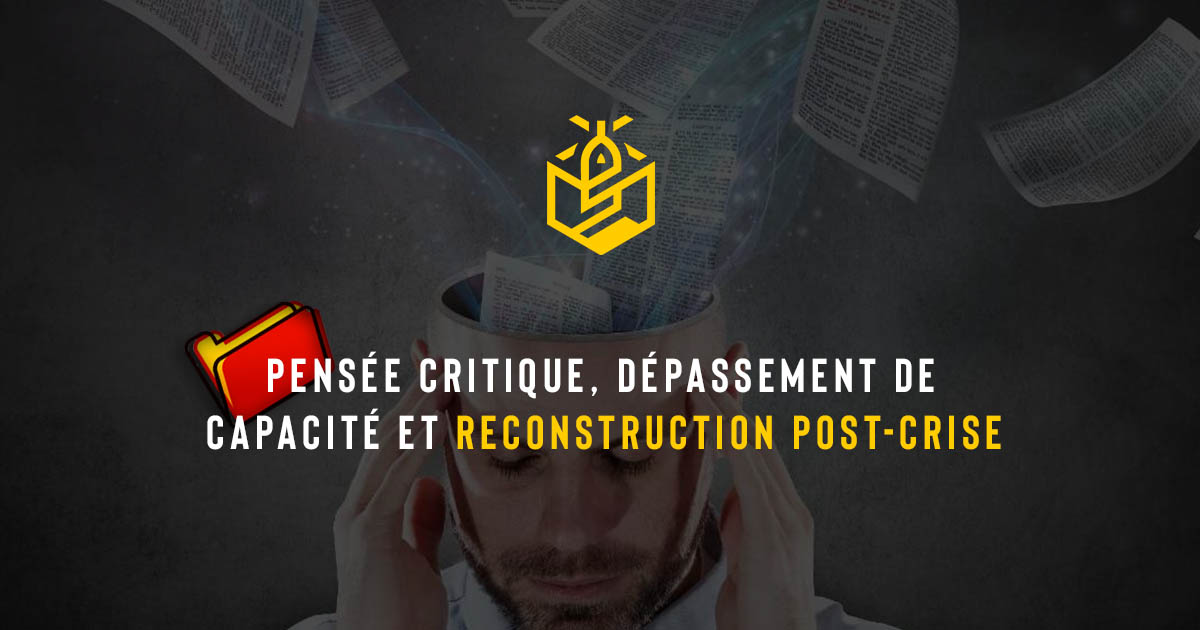 Pensée critique, dépassement de capacité et reconstruction post-crise