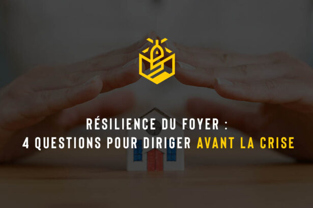 Résilience du foyer : 4 questions pour diriger avant la crise