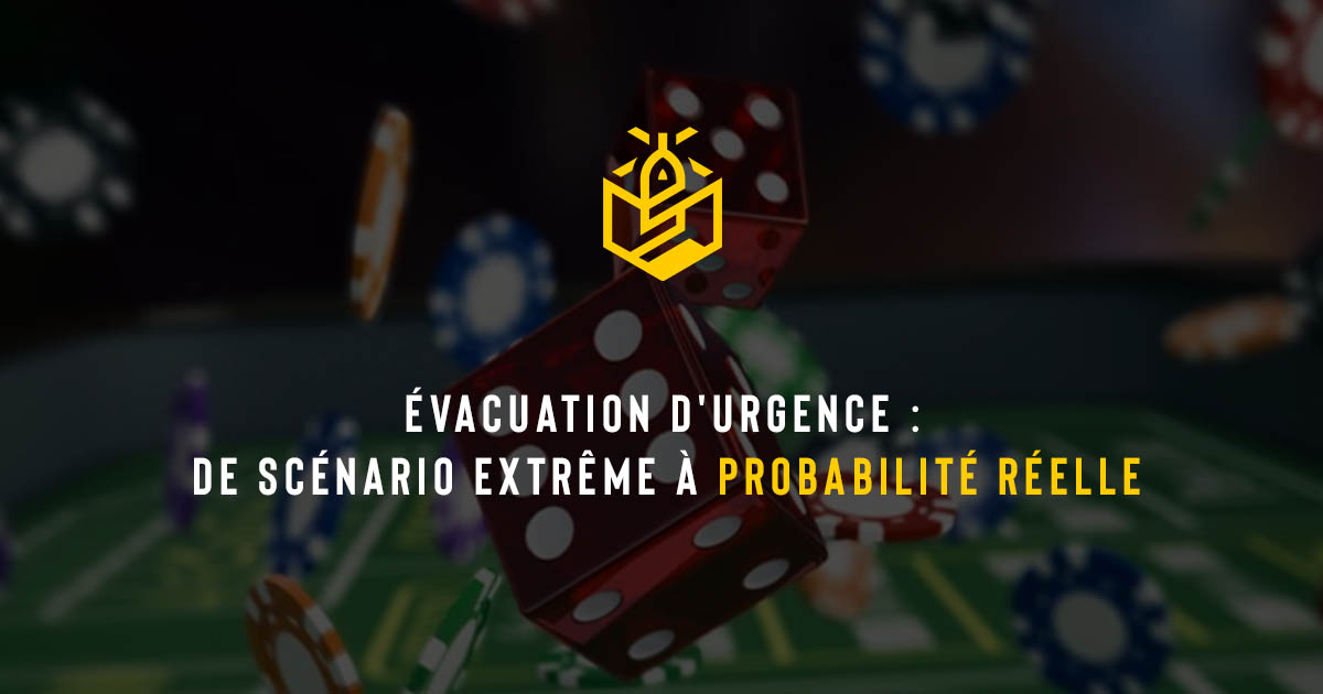 Évacuation d'urgence : de scénario extrême à probabilité réelle